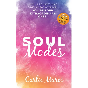Soul Modes: You Are Not One Ordinary Woman, You're Four Extraordinary Ones