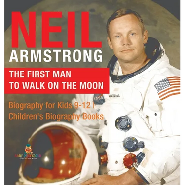 Neil Armstrong: The First Man to Walk on the Moon - Biography for Kids 9-12 Children's Biography Books