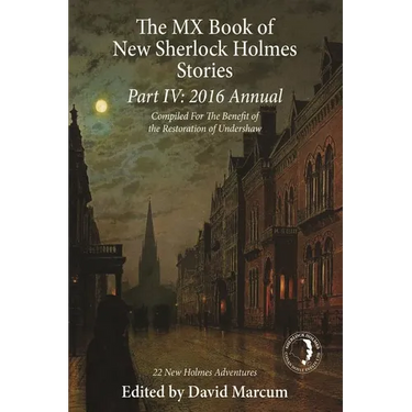 The MX Book of New Sherlock Holmes Stories Part IV: 2016 Annual