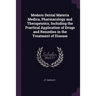 Modern Dental Materia Medica, Pharmacology and Therapeutics, Including the Practical Application of Drugs and Remedies in the Treatment of Disease