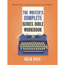 The Writer's Complete Series Bible Workbook: The one tool a series writer can't live without.