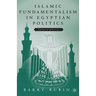 Islamic Fundamentalism in Egyptian Politics: 2nd Revised Edition