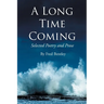 A Long Time Coming: Selected Poetry and Prose