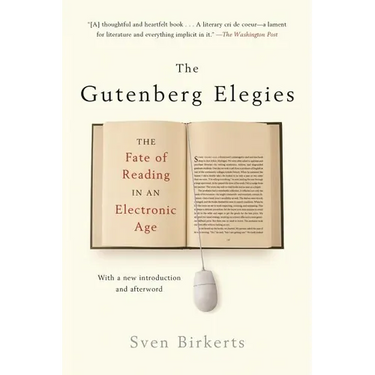 The Gutenberg Elegies: The Fate of Reading in an Electronic Age