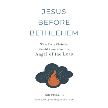 Jesus Before Bethlehem: What Every Christian Should Know About the Angel of the Lord