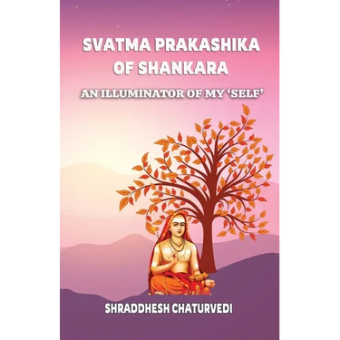 Svatma Prakashika of Shankara: An Illuminator Of My 'Self'
