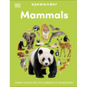 Eyewonder Mammals: Open Your Eyes to a World of Discovery