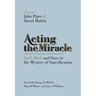 Acting the Miracle: God's Work and Ours in the Mystery of Sanctification