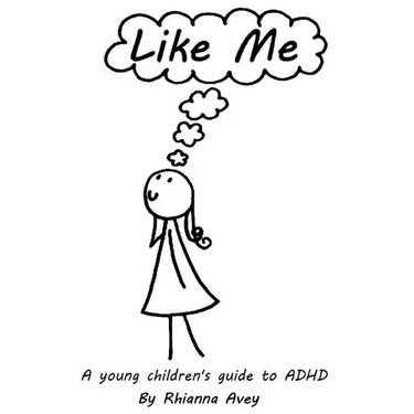 Like Me: A young children's guide to ADHD