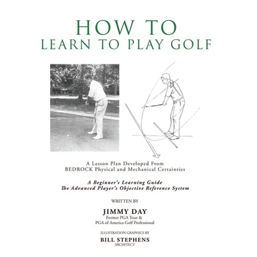 How To Learn To Play Golf: A Lesson Plan Developed From BEDROCK Physical and Mechanical Certainties