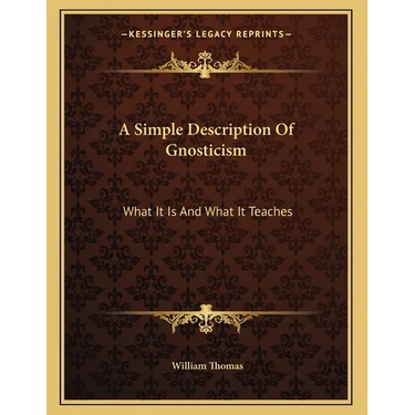 A Simple Description Of Gnosticism: What It Is And What It Teaches