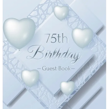 75th Birthday Guest Book: An Elegant Silver & White Frosted Heart Keepsake for a 75th Birthday - Square Hardcover Guest Sign-In Book with 105 Pages fo