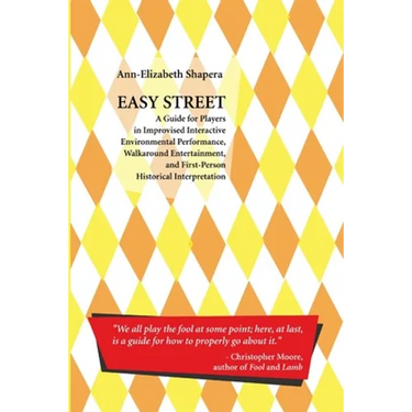 Easy Street: A Guide for Players in Improvised Interactive Environmental Performance, Walkaround Entertainment, and First-Person Hi