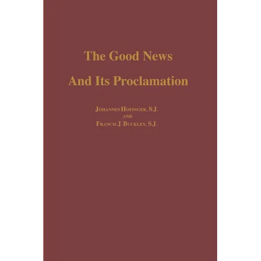 The Good News and Its Proclamation: Post-Vatican II Edition of the Art of Teaching Christian Doctrine
