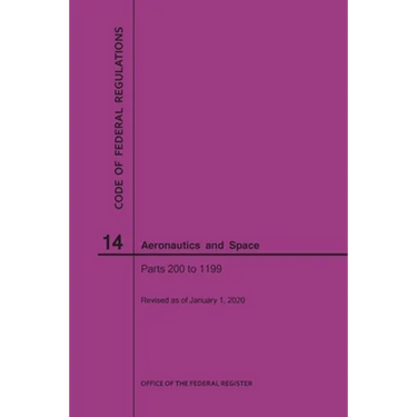 Code of Federal Regulation, Title 14, Aeronautics and Space, Parts 200-1199, 2020