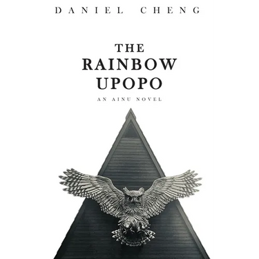 The Rainbow Upopo: An Ainu novel