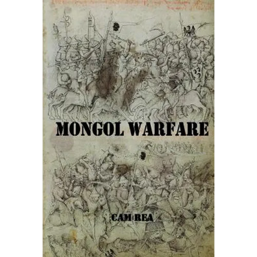 Mongol Warfare: Strategy, Tactics, Logistics, and More!