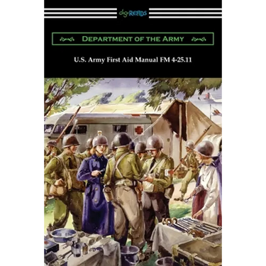 U.S. Army First Aid Manual FM 4-25.11
