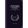 The New-England Journal of Medicine and Surgery: And Collateral Branches of Science, Volume 4