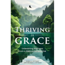 Thriving in Grace: Unleashing Wellness from a Biblical Perspective