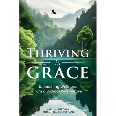Thriving in Grace: Unleashing Wellness from a Biblical Perspective