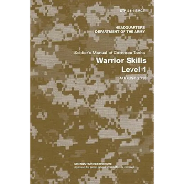 Soldier's Manual of Common Tasks: Warrior Skills Level 1 (STP 21-1-SMCT) (August 2015 Edition)