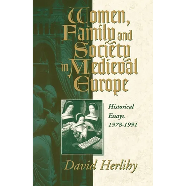 Women, Family and Society in Medieval Europe: Historical Essays, 1978-1991