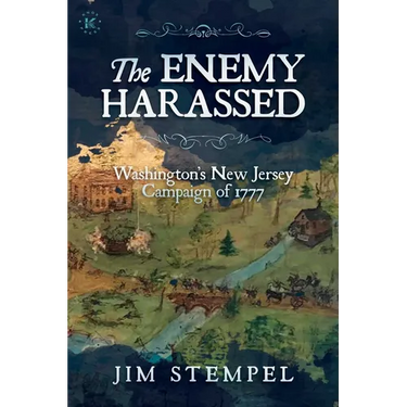 The Enemy Harassed: Washington's New Jersey Campaign of 1777