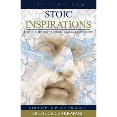 Stoic Inspirations: Epictetus' Fragments, Golden Sayings & Enchiridion