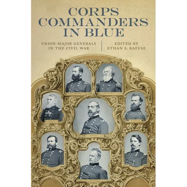 Corps Commanders in Blue: Union Major Generals in the Civil War