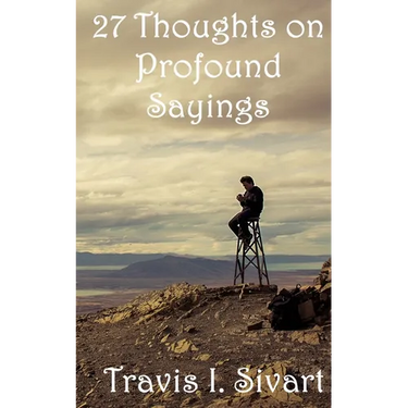 27 Thoughts on Profound Sayings
