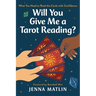 Will You Give Me a Tarot Reading?: What You Need to Read Tarot with Confidence
