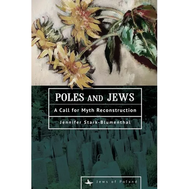 Poles and Jews: A Call for Myth Reconstruction
