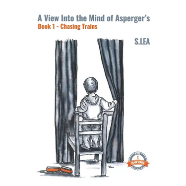 A View into the Mind of Aspergers Book 1 Chasing Trains