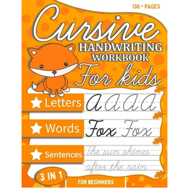 Cursive Handwriting Workbook For Kids Beginners: Cursive Tracing and Writing Practice Book 3-in-1 ( Letters, Words and Sentences ) The easiest way to