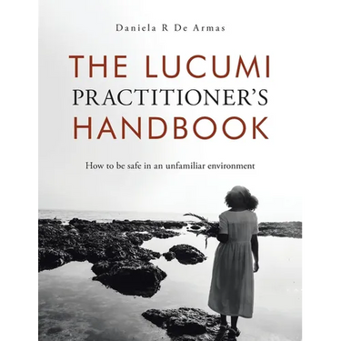 The Lucumi Practitioner's Handbook: How to be safe in an unfamiliar environment
