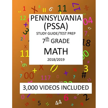 7th Grade PENNSYLVANIA PSSA, 2019 MATH, Test Prep: 7th Grade PENNSYLVANIA SYSTEM of SCHOOL ASSESSMENT 2019 MATH Test Prep/Study Guide