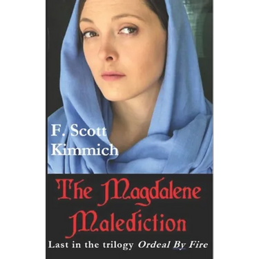The Magdalene Malediction: Last in the trilogy Ordeal by Fire