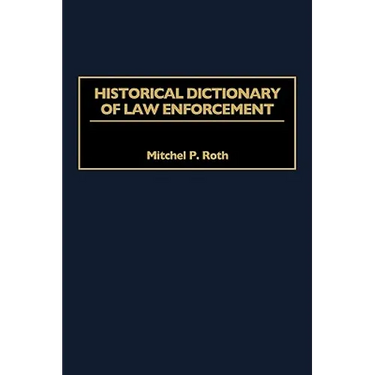 Historical Dictionary of Law Enforcement