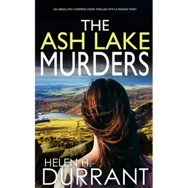 THE ASH LAKE MURDERS an absolutely gripping crime thriller with a massive twist