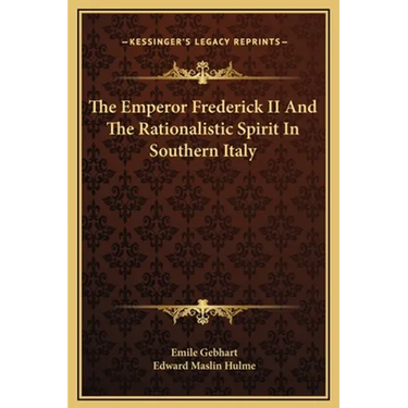 The Emperor Frederick II And The Rationalistic Spirit In Southern Italy