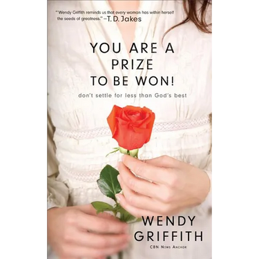 You Are a Prize to Be Won!: Don't Settle for Less Than God's Best
