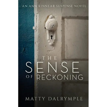 The Sense of Reckoning: An Ann Kinnear Suspense Novel