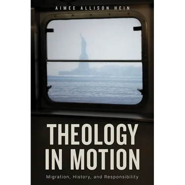 Theology in Motion: Migration, History, and Responsibility