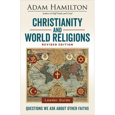Christianity and World Religions Leader Guide Revised Edition: Questions We Ask about Other Faiths