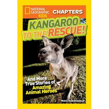 Kangaroo to the Rescue!: And More True Stories of Amazing Animal Heroes