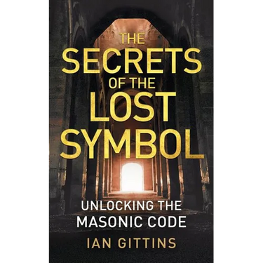 The Secrets of the Lost Symbol: Unlocking the Masonic code