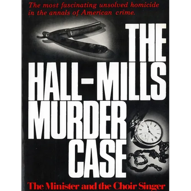 The Hall-Mills Murder Case: The Minister and the Choir Singer