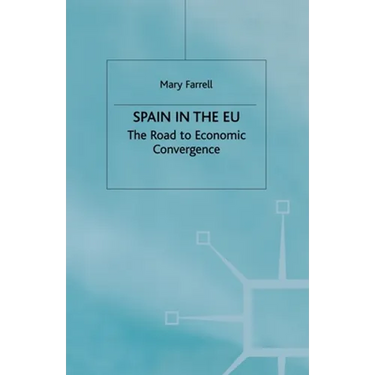 Spain in the E.U. the Road to Economic Convergenc: The Road to Economic Convergence
