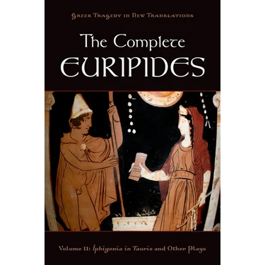 The Complete Euripides: Volume II: Iphigenia in Tauris and Other Plays